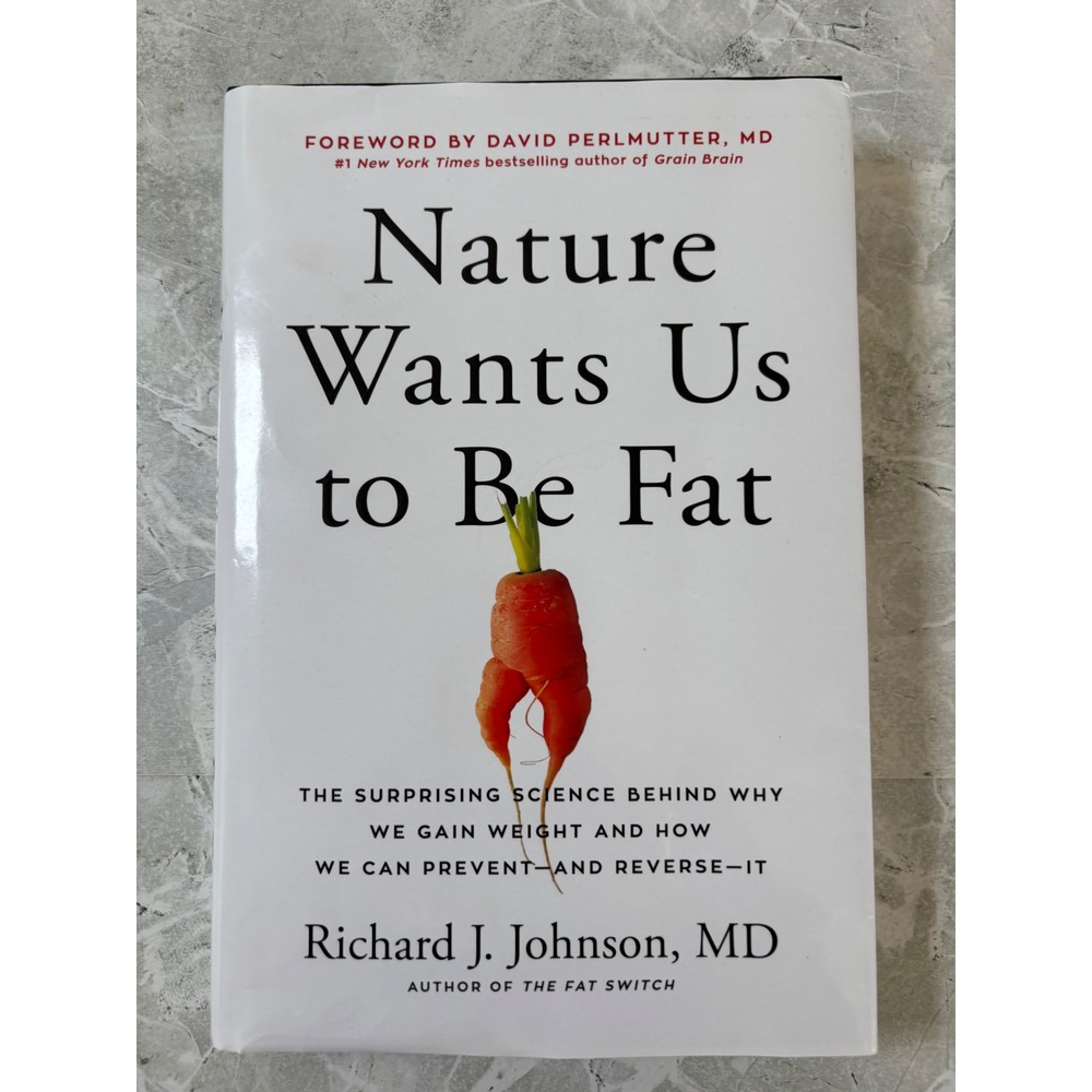 Nature Wants Us to Be Fat Richard J Johnson MD Hardcover Health Science
